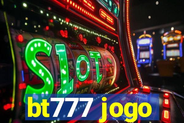 bt777 jogo