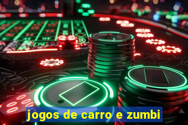 jogos de carro e zumbi