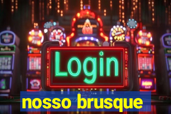 nosso brusque