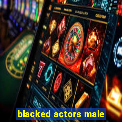 blacked actors male