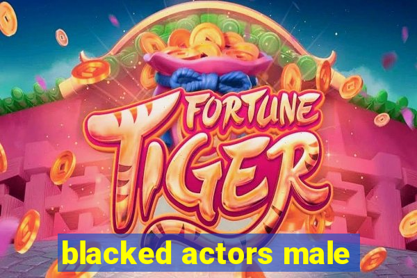 blacked actors male