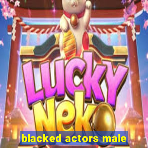 blacked actors male