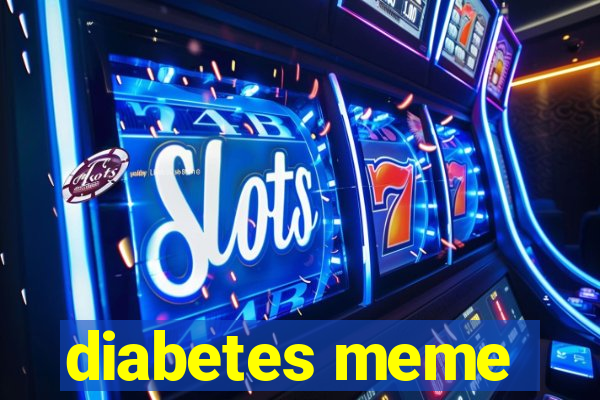 diabetes meme