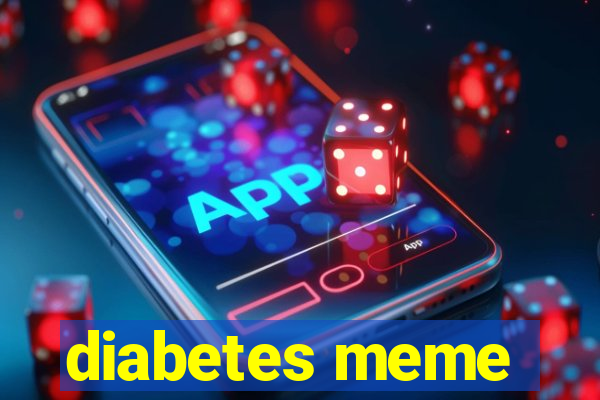 diabetes meme