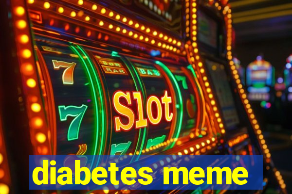 diabetes meme