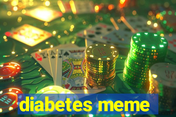 diabetes meme