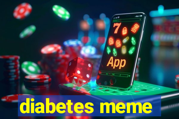 diabetes meme