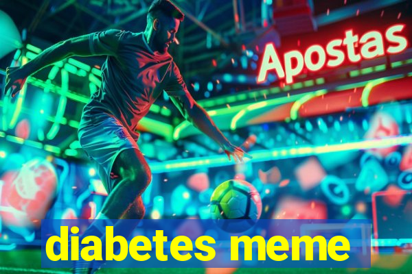 diabetes meme