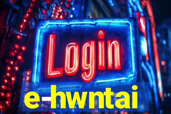 e-hwntai