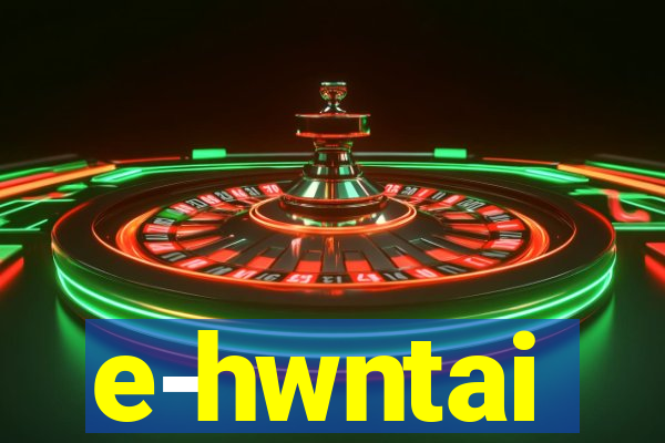 e-hwntai