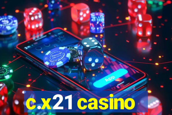 c.x21 casino