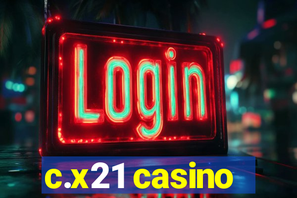 c.x21 casino