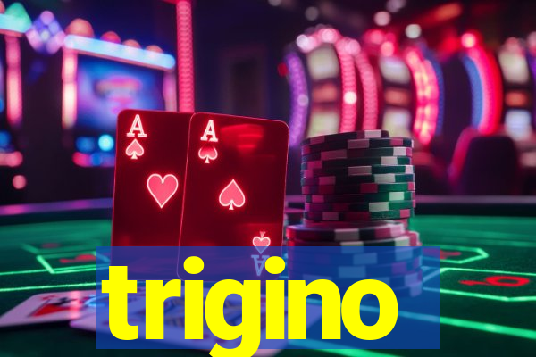 trigino