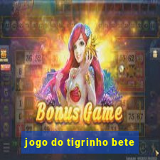 jogo do tigrinho bete