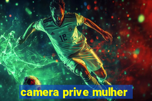 camera prive mulher