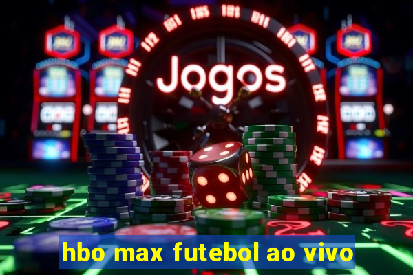 hbo max futebol ao vivo