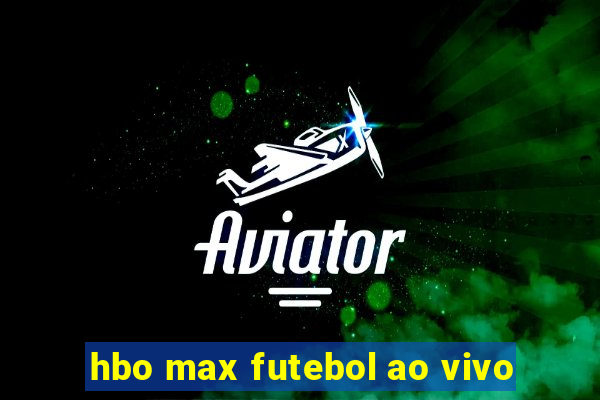 hbo max futebol ao vivo