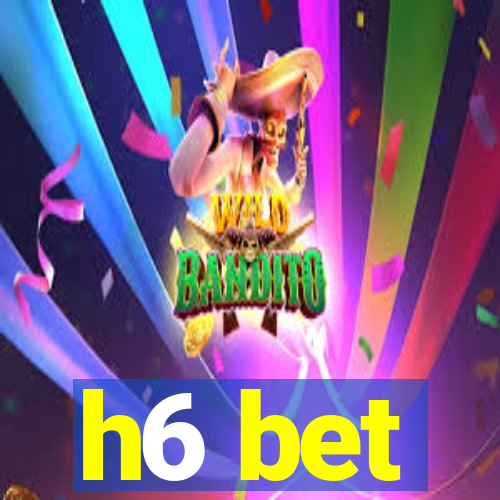 h6 bet