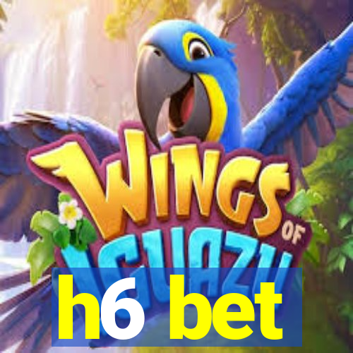 h6 bet