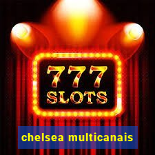 chelsea multicanais