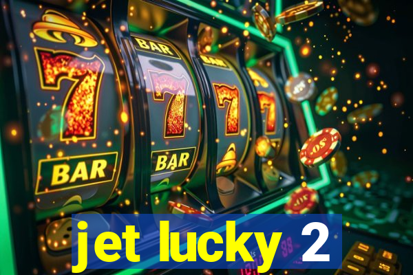 jet lucky 2