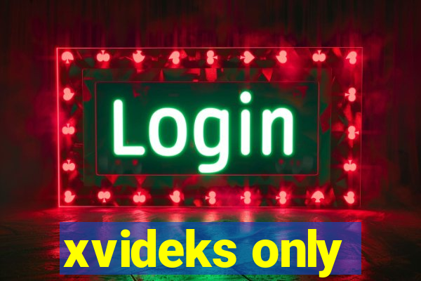 xvideks only