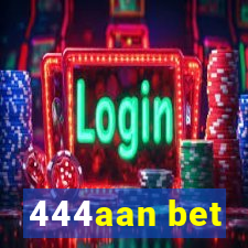 444aan bet