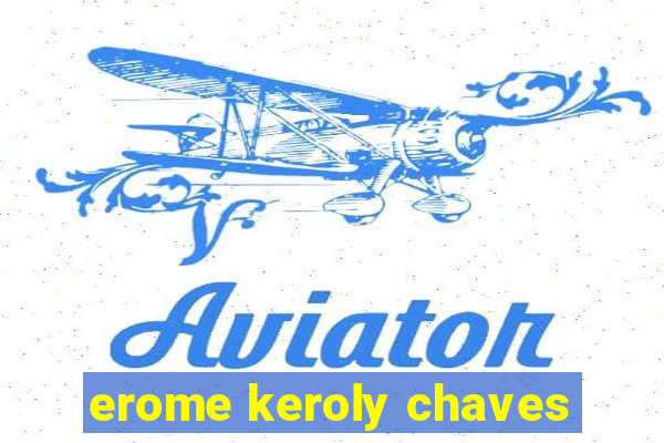 erome keroly chaves