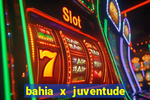 bahia x juventude onde assistir