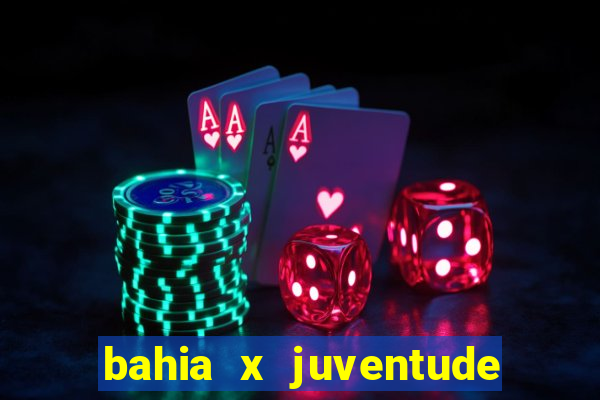 bahia x juventude onde assistir