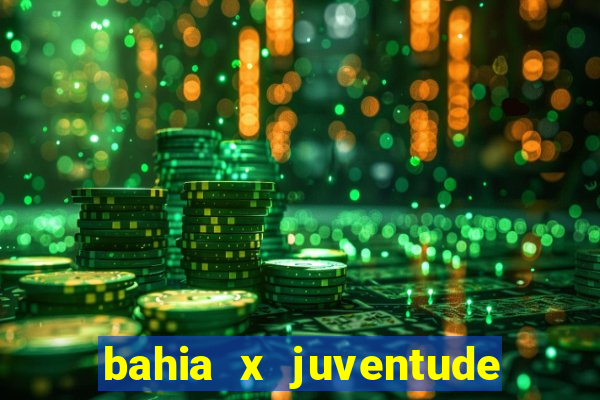 bahia x juventude onde assistir