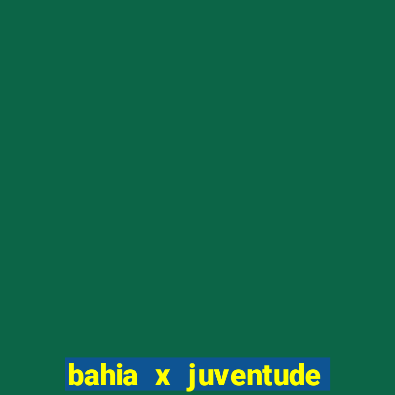 bahia x juventude onde assistir