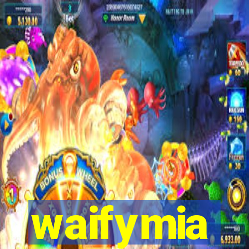 waifymia