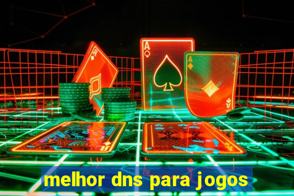 melhor dns para jogos