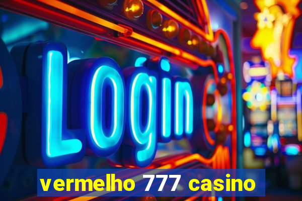 vermelho 777 casino