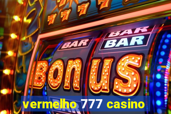 vermelho 777 casino