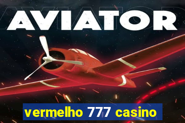 vermelho 777 casino