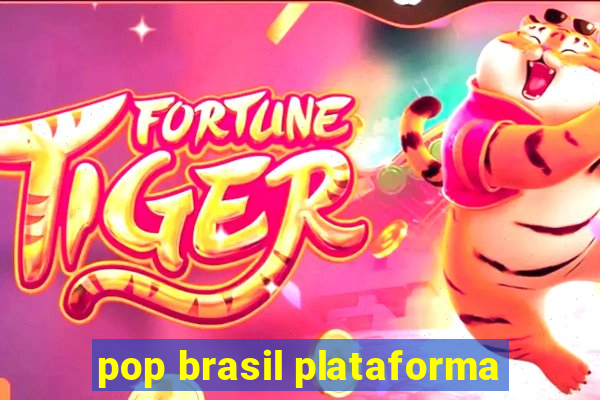 pop brasil plataforma