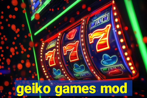 geiko games mod