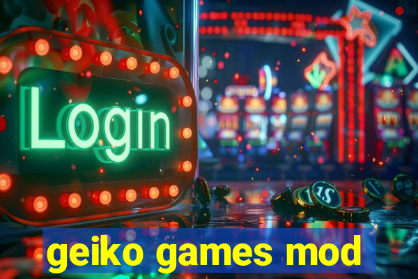 geiko games mod