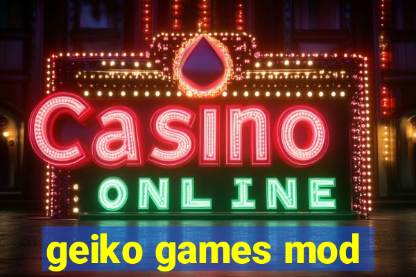 geiko games mod