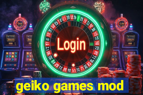 geiko games mod