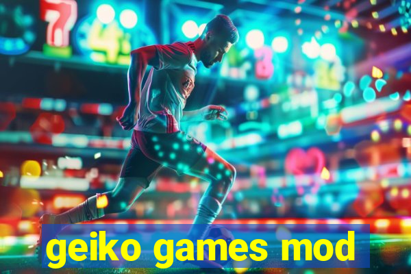 geiko games mod