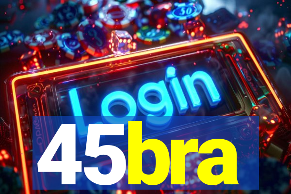 45bra