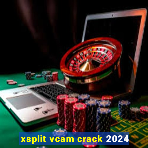 xsplit vcam crack 2024