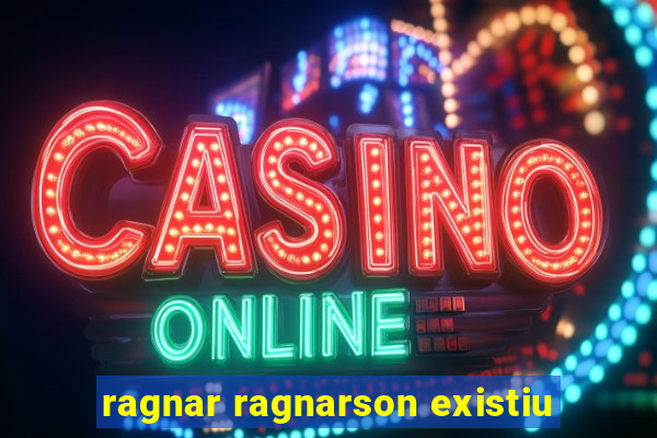 ragnar ragnarson existiu