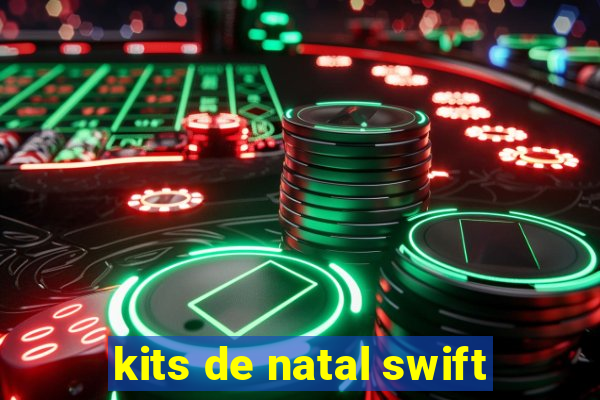 kits de natal swift