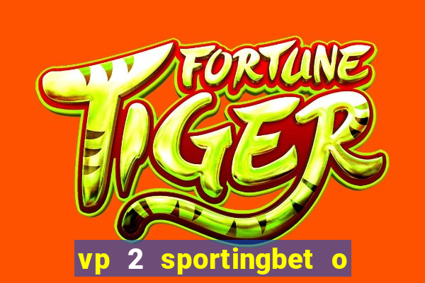 vp 2 sportingbet o que significa