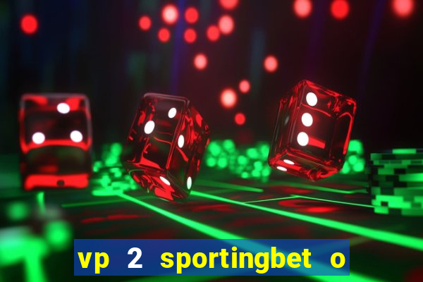 vp 2 sportingbet o que significa