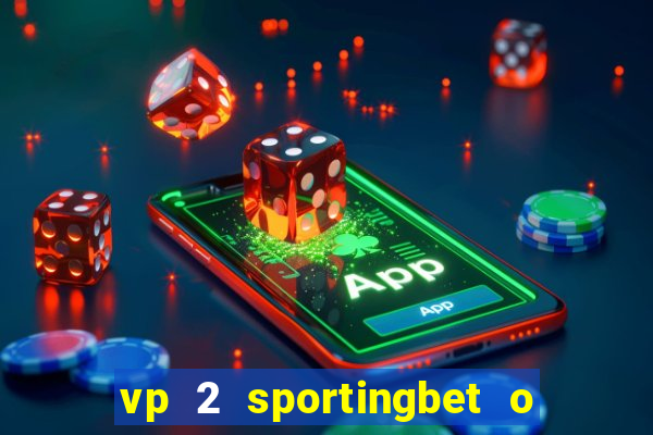 vp 2 sportingbet o que significa